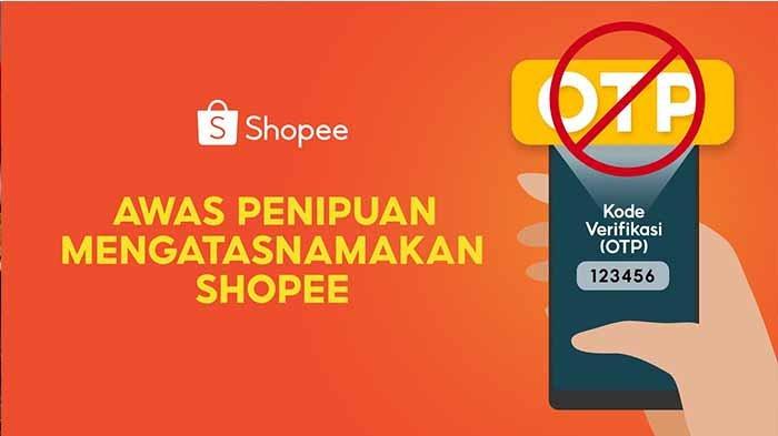 Waspada Modus Penipuan Shopee Pay, Jangan Bocorkan Kode OTP